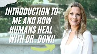 Introduction To Me and How Humans Heal – Dr. Doni Wilson