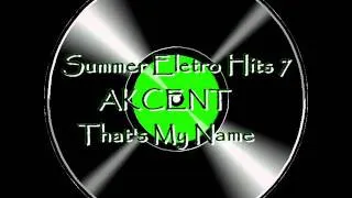 Summer Eletro Hits 7   AKCENT   That's My Name ( Flash Back).