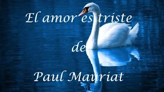 Canción El amor es triste de Paul Mauriat