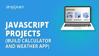 JavaScript Projects For Beginners | Build Calculator And Weather App In JavaScript | Simplilearn