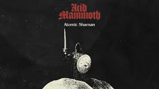 Acid Mammoth - Atomic Shaman