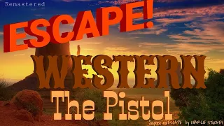 "The Pistol" [remastered] Western Action from ESCAPE! Classic Radio • GERALD MOHR