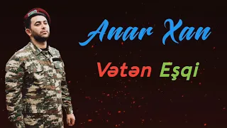 AnarXan- Veten Esqi