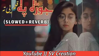 Jora pa qalam ye ta||slow reverb pashto new (slowed+reverb)Tiktok viral song jora pa qalam ye ta