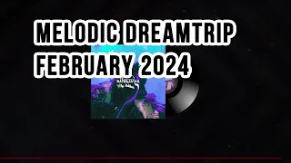 Melodic Dreamtrip February 2024 mixed by Luke Bathwine (Melodic House & Techno)