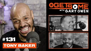 Tony Baker | #GetSome Ep. 131 with Gary Owen