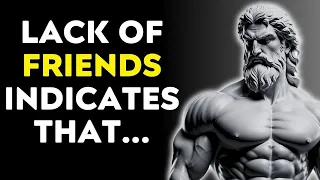 How To Be A Stoic - A LACK of FRIENDS INDICATES that a PERSON IS VERY....