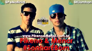 PIKENO E MENOR - SONHAR É BOM ♪ LANÇAMENTO 2011 ( DJ LUIZINHO ) LANÇAMENTO 2011