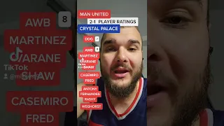 MAN UNITED 2-1 CRYSTAL PALACE PLAYER RATINGS!!!! #shorts