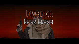 Lawrence After Arabia - Extended Cut Trailer - April 2023