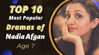 Top 10 Dramas of Nadia Afgan | Nadia Afgan Dramas | Pakistani Actress | Best Pakistani Dramas