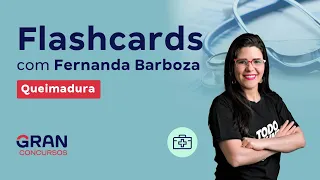 Flashcards com Fernanda Barboza: Queimaduras