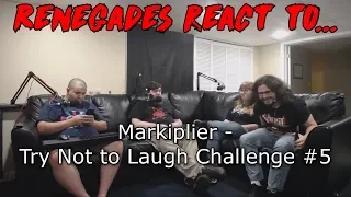 Renegades React to... Markiplier - Try Not to Laugh Challenge #5