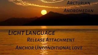 🌈 Release Attachment and Anchor Unconditional Love - Light Language Transmission!! 🧚🏽‍♀️🌈