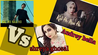 Shreya ghosal & Audrey bella ( version) || KAL HO NA HO