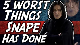 The 5 Worst Things Snape Has Ever Done