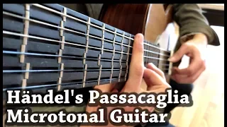 Handel's Passacaglia on Microtonal Guitar - Arr. David Russell