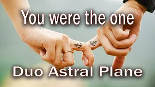 You were the one - Duo Astral Plane - Original Song