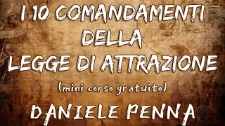 I 10 COMANDANDAMENTI della LEGGE DI ATTRAZIONE - Mini Corso Gratuito - Daniele Penna