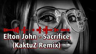 Elton John  - Sacrifice (2k22 Kaktuz Remix)