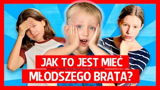 Jak to jest mieć młodszego brata?