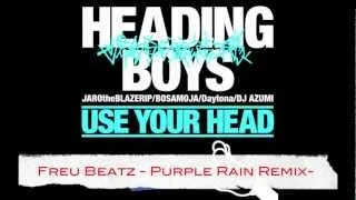HEADING BOYS - USE YOUR HEAD (Freu Beatz -Purple Rain Remix- )