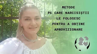 METODE PE CARE NARCISISTII LE FOLOSESC PENTRU A OBTINE APROVIZIONARE