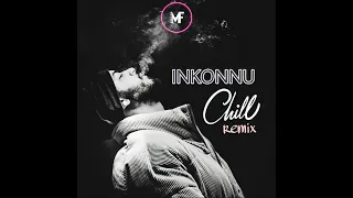 INKONNU "CHILL" REMIX  (by MFbeats)