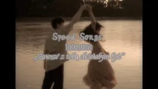 Speed Songs - Ich troje - „Zawsze z tobą chciałbym być”