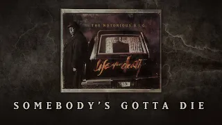 The Notorious B.I.G. - Somebody's Gotta Die (Official Audio)