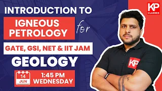 Introduction to Igneous Petrology FOR GATE, CSIR NET, UPSC GSI & IIT JAM GEOLOGY Exams