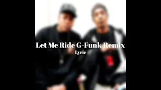 Dr. Dre - Let Me Ride G-Funk Remix (FULL VERSION) Lyrics