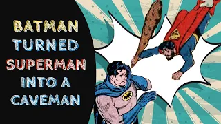 When Batman made Superman a Caveman