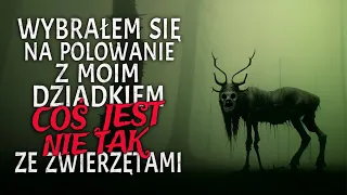 Wybrałem się na Polowanie z Moim Dziadkiem. Coś Jest nie tak ze Zwierzętami