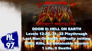 Doom II: Levels 12-20,31,32 (Project Brutality v2.03, Last Man On Earth, 100% Kills, 0 deaths)