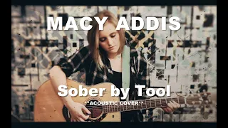 Sober by Tool ** ACOUSTIC COVER ** || MACY ADDIS