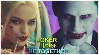 ● the joker & harley quinn |  Be Together ●