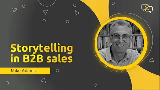 Storytelling in B2B sales - Interview with Mike Adams