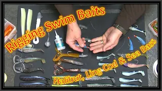 "How-To"  Rigging Swim Baits for Butts, Ling Cod & Sea Bass