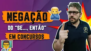 Aprenda a NEGAÇÃO DO "SE..., ENTÃO" em Concursos | Felippe Loureiro