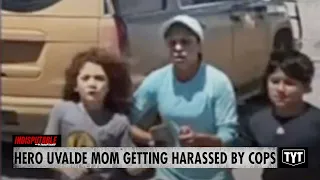 Hero Uvalde Mom Is Getting Harassed at Her Home By Cops