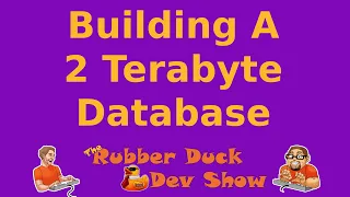 Building a 2 Terabyte Database For My Postgres Course | Rubber Duck Dev Show 116