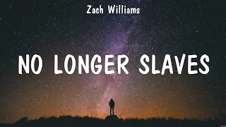 No Longer Slaves - Zach Williams (Lyrics) - Even When It Hurts_15_CROP, Oceans_15_CROP, Way Make...