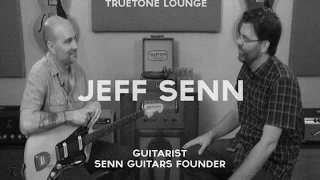 Truetone Lounge  - Jeff Senn of Senn Guitars