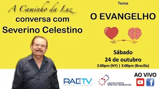 Conversa com Severino Celestino - Tema: O Evangelho