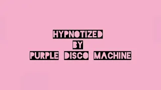 Purple Disco Machine - Hypnotized (lyrics) feat. Sophie and the Giants