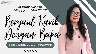 BERGAUL KARIB DENGAN BAPA - PDP. MEILIANA TANDANI (GBI Empangsari - 1 Mei 2022)