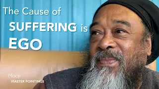 The Cause for Suffering is the Ego - Mooji Master Pointings