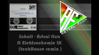 Schall - Astral flux ft Elektrochemie LK (techHouse remix 2021)