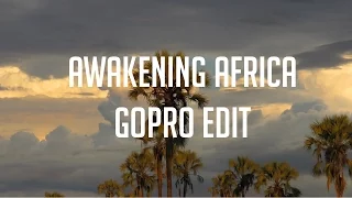 AWAKENING AFRICA - GOPRO EDIT